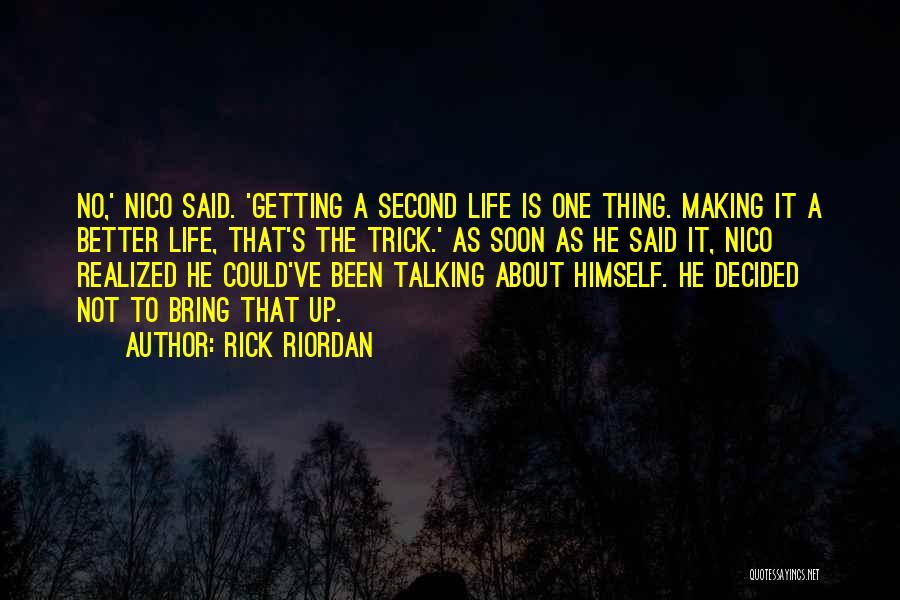 Making A Better Life For Yourself Quotes By Rick Riordan