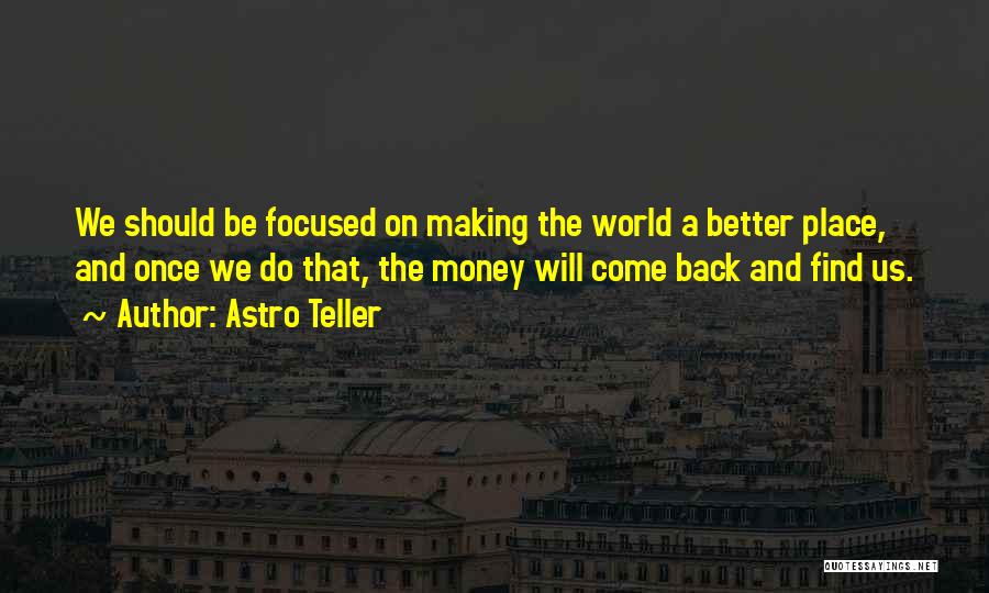 Making A Better World Quotes By Astro Teller