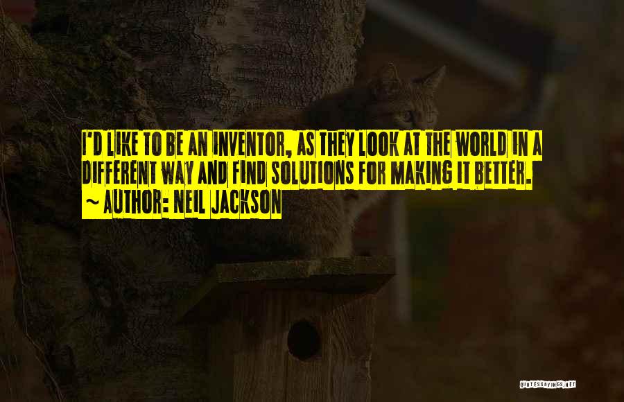 Making A Better World Quotes By Neil Jackson