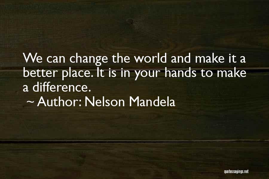 Making A Better World Quotes By Nelson Mandela