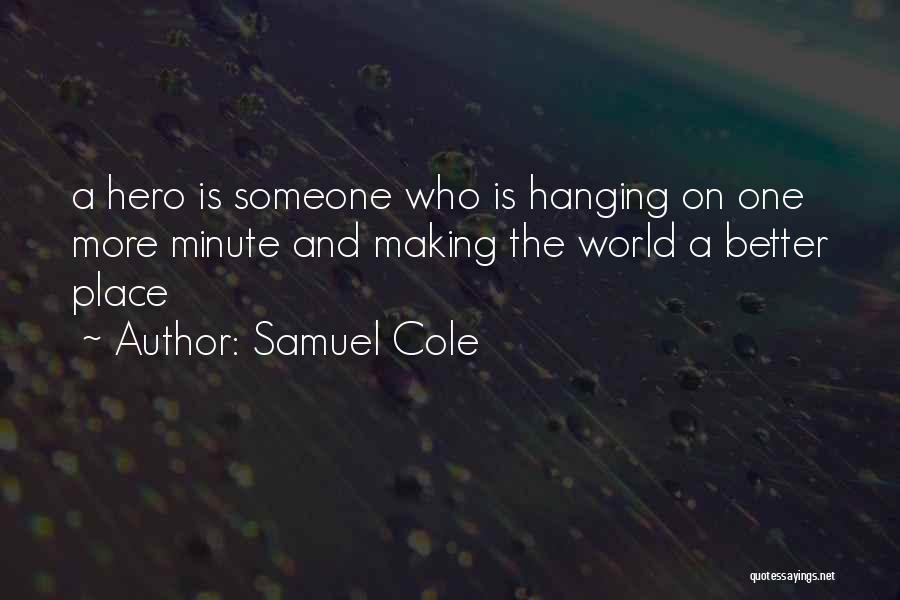 Making A Better World Quotes By Samuel Cole