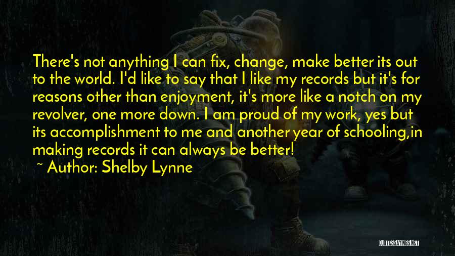 Making A Better World Quotes By Shelby Lynne