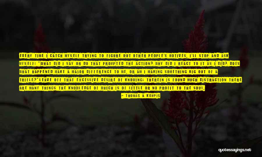 Making A Big Difference Quotes By Thomas A Kempis Making A Big Difference Quotes By Thomas A Kempis