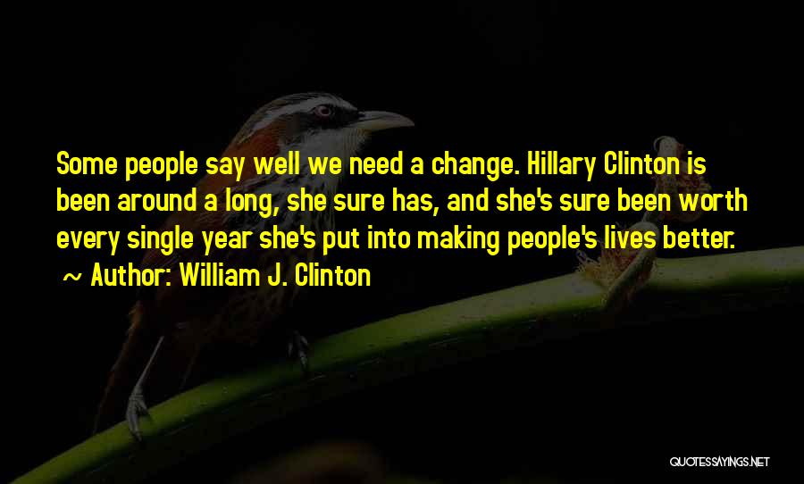 Making A Change For Better Quotes By William J. Clinton