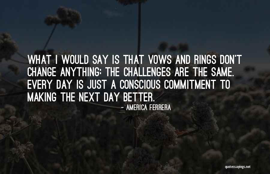 Making A Change For The Better Quotes By America Ferrera Making A Change For The Better Quotes By America Ferrera