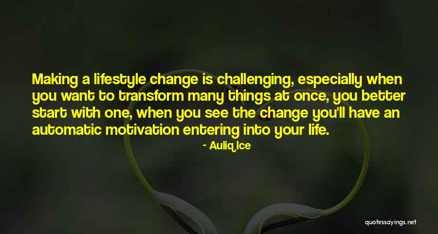 Making A Change For The Better Quotes By Auliq Ice Making A Change For The Better Quotes By Auliq Ice