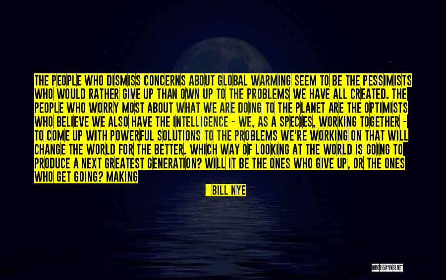 Making A Change For The Better Quotes By Bill Nye Making A Change For The Better Quotes By Bill Nye
