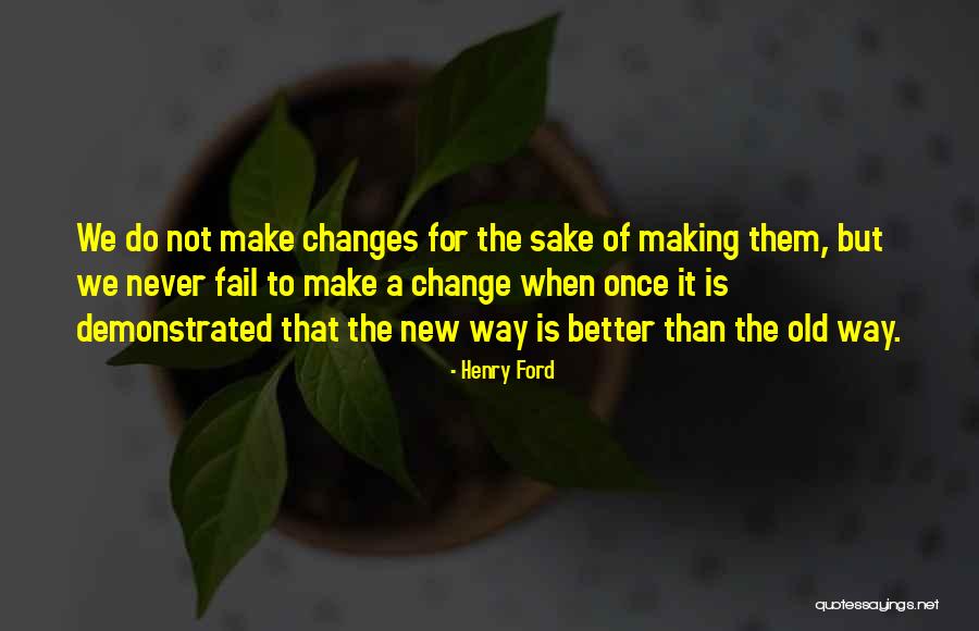 Making A Change For The Better Quotes By Henry Ford Making A Change For The Better Quotes By Henry Ford