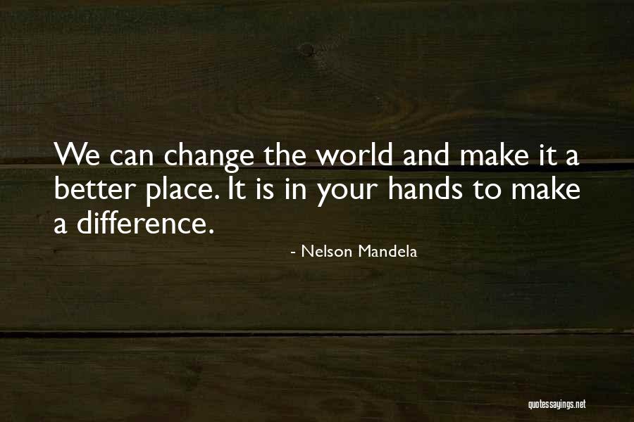 Making A Change For The Better Quotes By Nelson Mandela Making A Change For The Better Quotes By Nelson Mandela