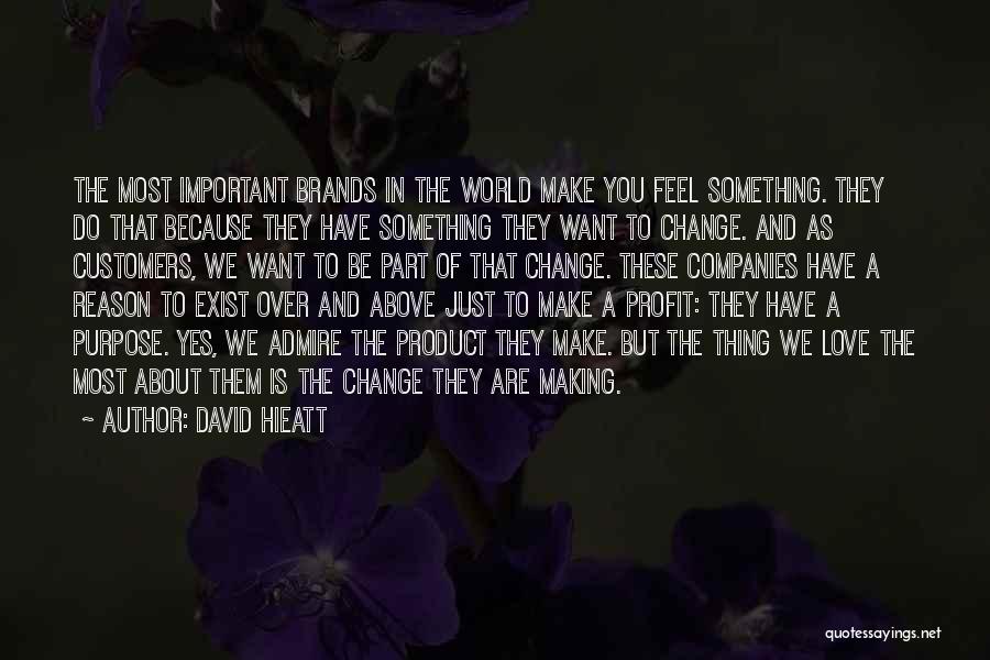 Making A Change In The World Quotes By David Hieatt