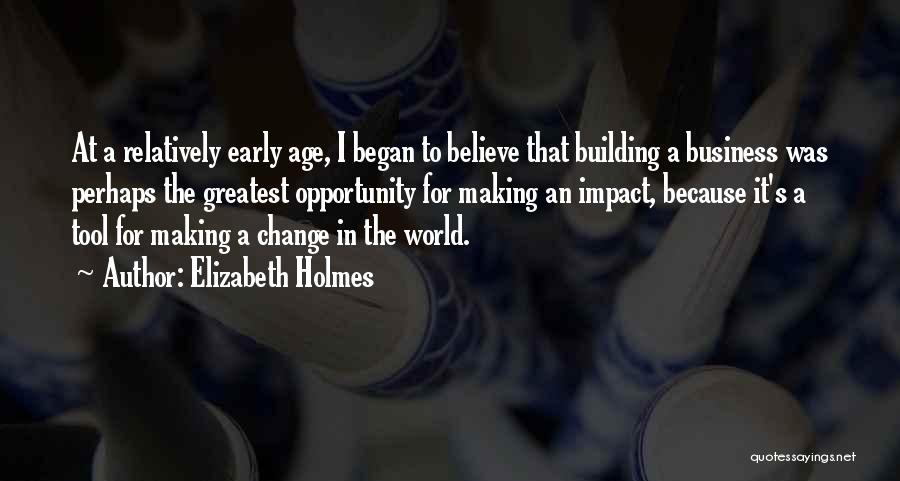 Making A Change In The World Quotes By Elizabeth Holmes