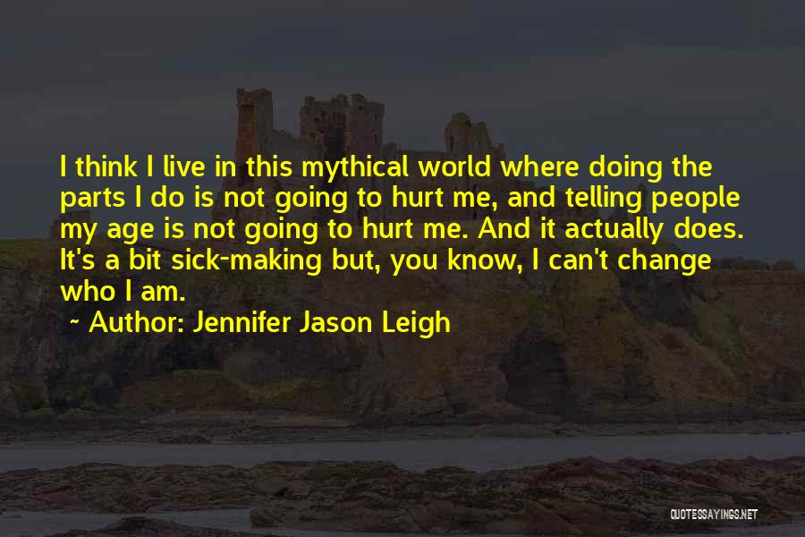 Making A Change In The World Quotes By Jennifer Jason Leigh