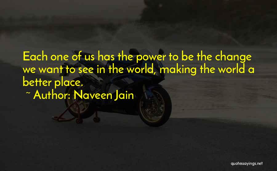 Making A Change In The World Quotes By Naveen Jain