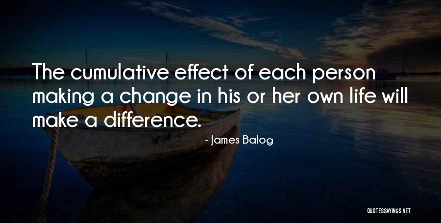 Making A Change In Your Life Quotes By James Balog Making A Change In Your Life Quotes By James Balog