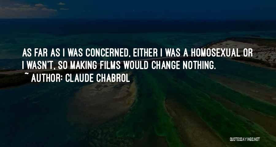 Making A Change In Yourself Quotes By Claude Chabrol