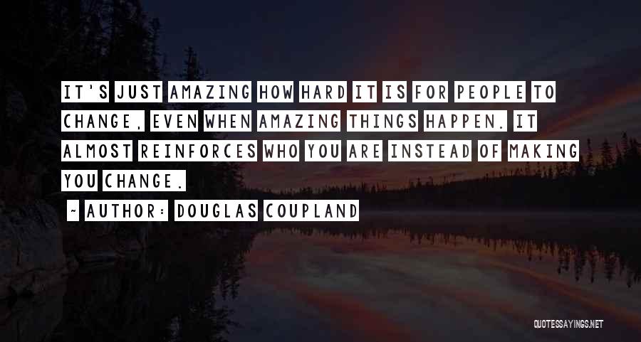Making A Change In Yourself Quotes By Douglas Coupland
