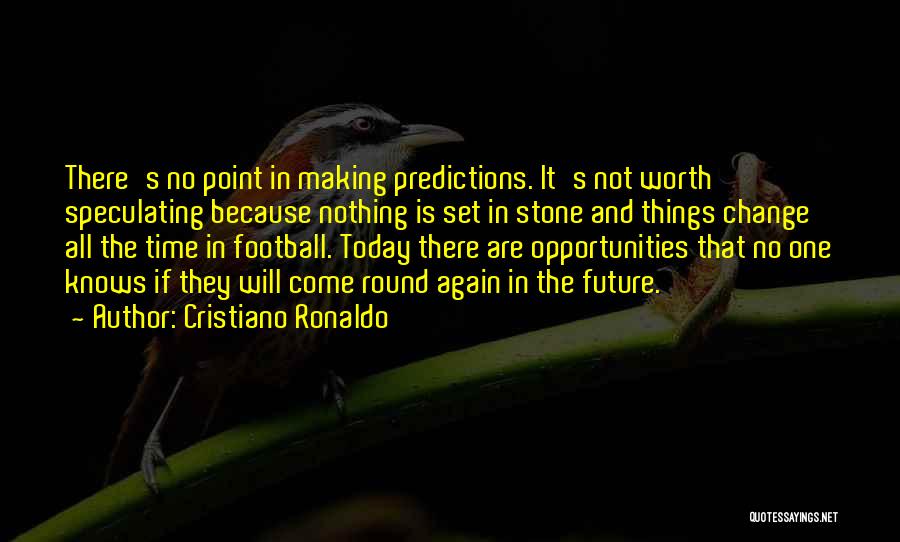 Making A Change Today Quotes By Cristiano Ronaldo