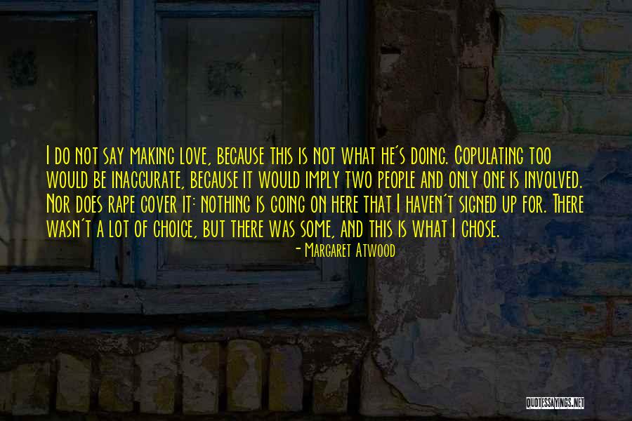 Making A Choice In Love Quotes By Margaret Atwood Making A Choice In Love Quotes By Margaret Atwood