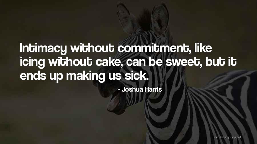 Making A Commitment To Someone Quotes By Joshua Harris Making A Commitment To Someone Quotes By Joshua Harris