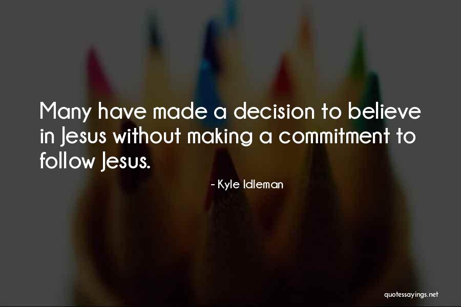Making A Commitment To Someone Quotes By Kyle Idleman Making A Commitment To Someone Quotes By Kyle Idleman