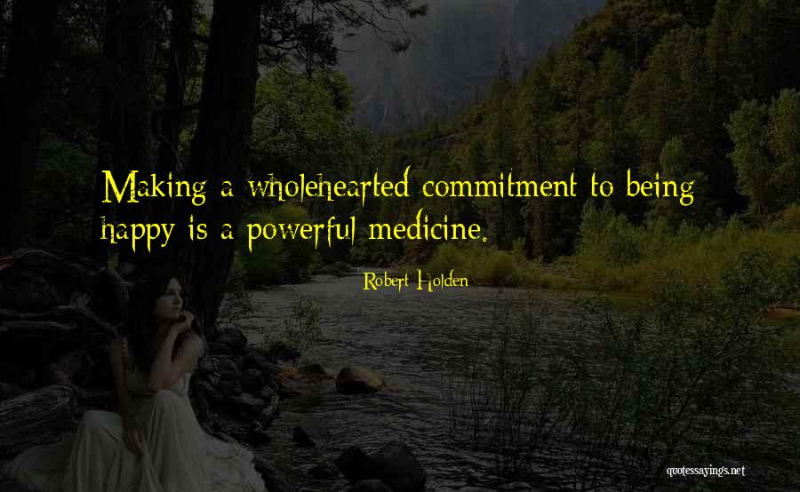 Making A Commitment To Someone Quotes By Robert Holden Making A Commitment To Someone Quotes By Robert Holden