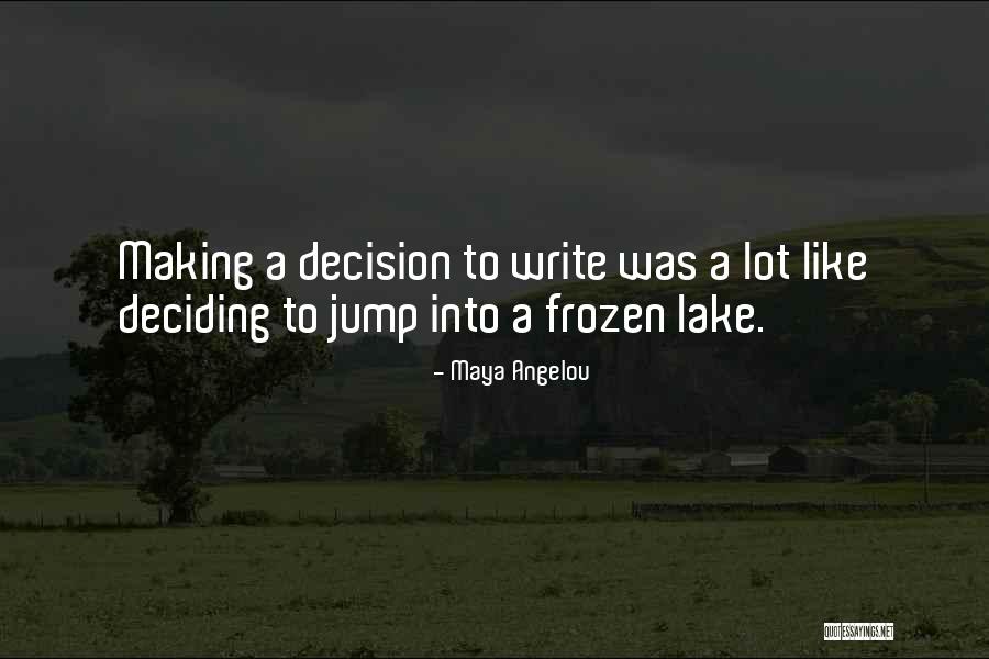 Making A Decision Quotes By Maya Angelou
