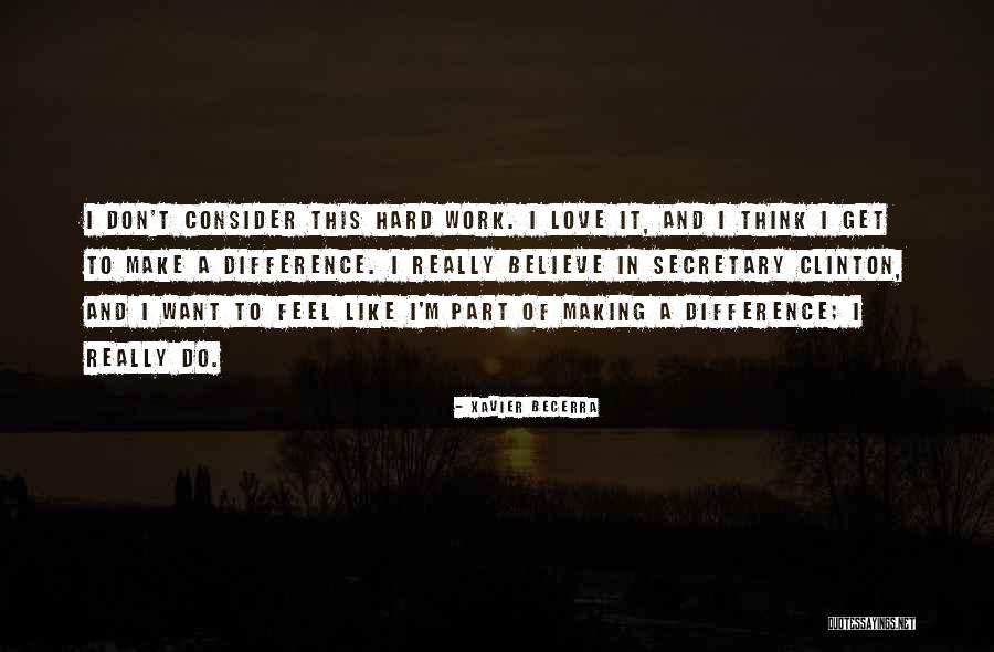 Making A Difference At Work Quotes By Xavier Becerra Making A Difference At Work Quotes By Xavier Becerra
