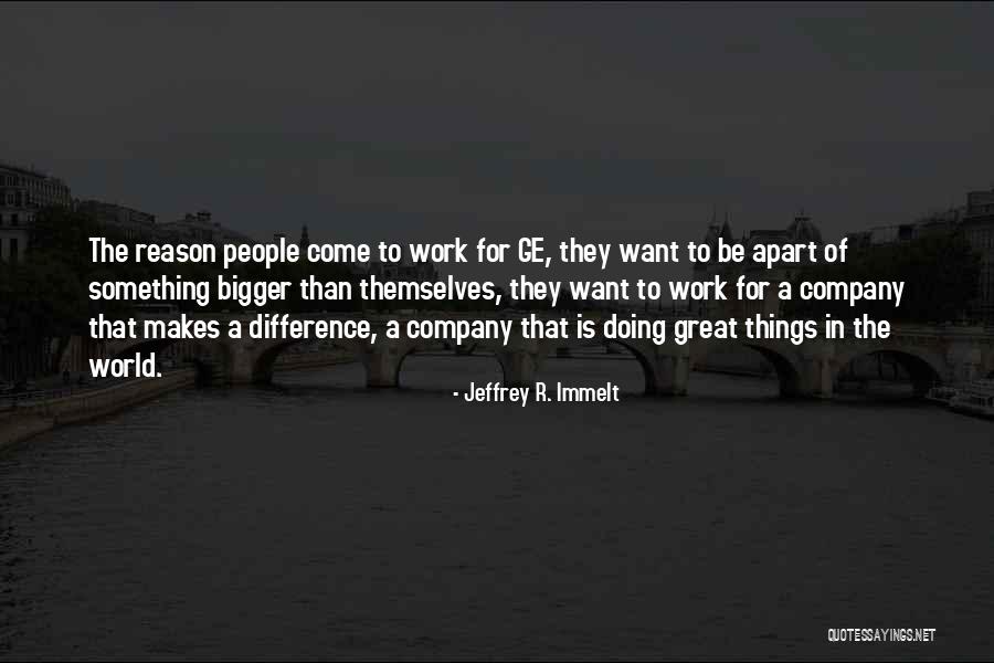 Making A Difference In People Quotes By Jeffrey R. Immelt Making A Difference In People Quotes By Jeffrey R. Immelt