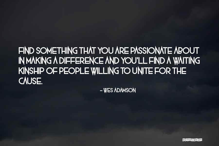 Making A Difference In People Quotes By Wes Adamson Making A Difference In People Quotes By Wes Adamson