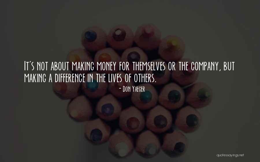 Making A Difference In The Lives Of Others Quotes By Don Yaeger Making A Difference In The Lives Of Others Quotes By Don Yaeger