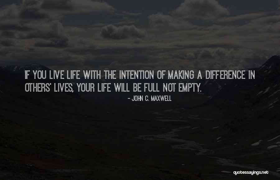 Making A Difference In The Lives Of Others Quotes By John C. Maxwell Making A Difference In The Lives Of Others Quotes By John C. Maxwell