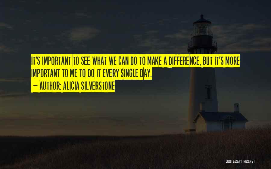Making A Difference Quotes By Alicia Silverstone