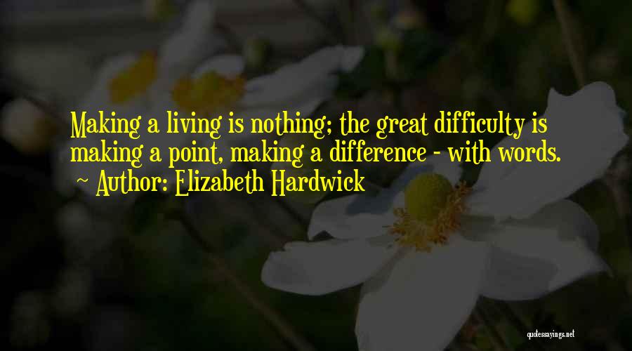 Making A Difference Quotes By Elizabeth Hardwick