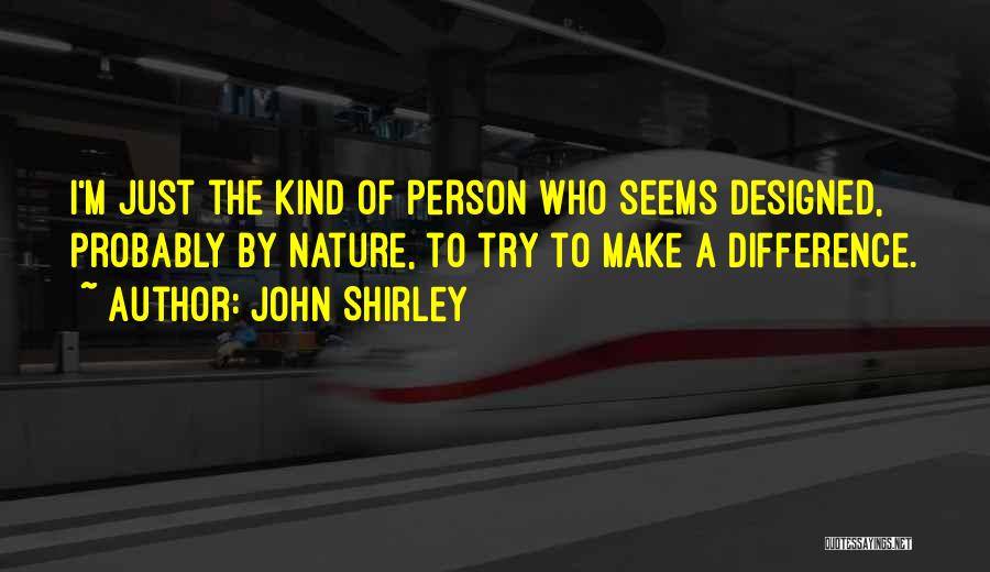 Making A Difference Quotes By John Shirley