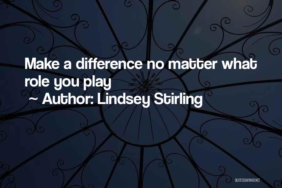 Making A Difference Quotes By Lindsey Stirling