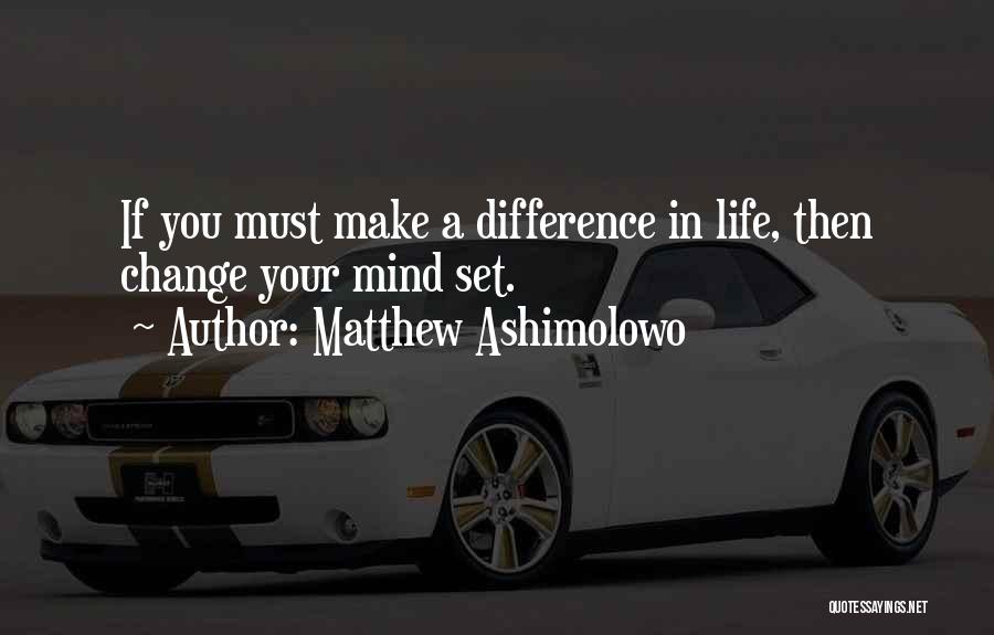 Making A Difference Quotes By Matthew Ashimolowo