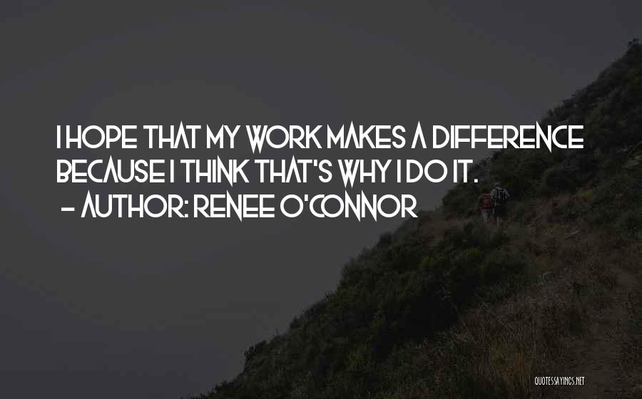Making A Difference Quotes By Renee O'Connor