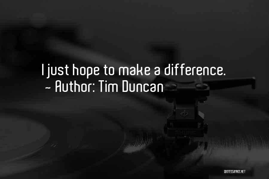 Making A Difference Quotes By Tim Duncan