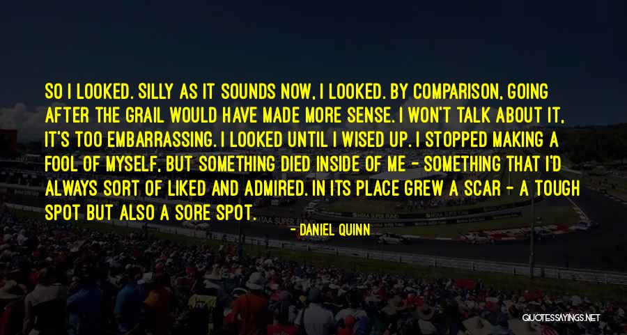 Making A Fool Of Myself Quotes By Daniel Quinn Making A Fool Of Myself Quotes By Daniel Quinn