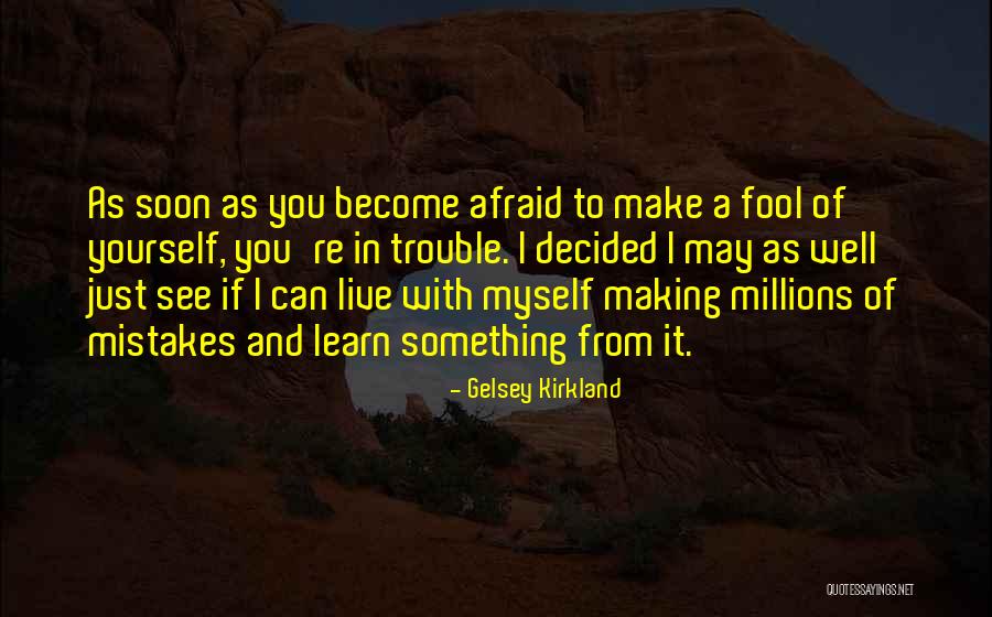 Making A Fool Of Myself Quotes By Gelsey Kirkland Making A Fool Of Myself Quotes By Gelsey Kirkland