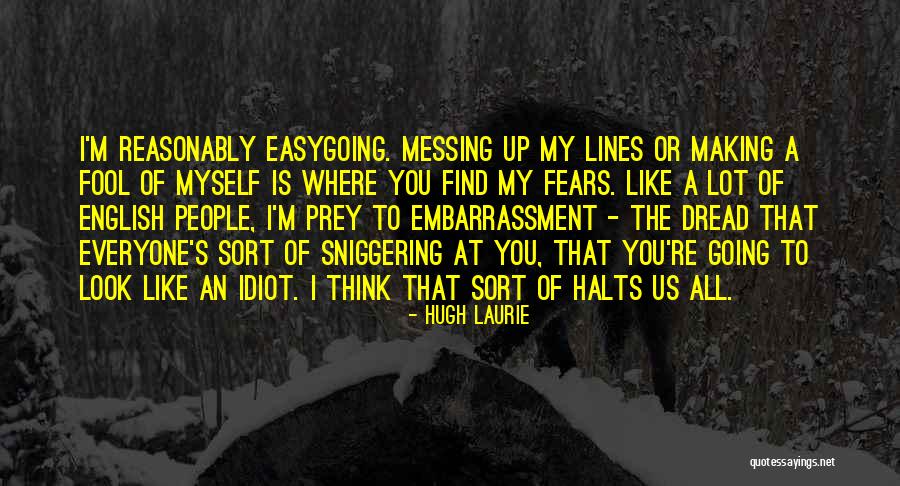 Making A Fool Of Myself Quotes By Hugh Laurie Making A Fool Of Myself Quotes By Hugh Laurie