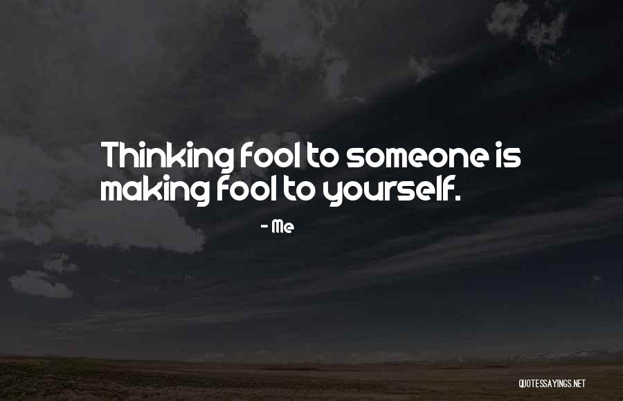 Making A Fool Of Myself Quotes By Me Making A Fool Of Myself Quotes By Me