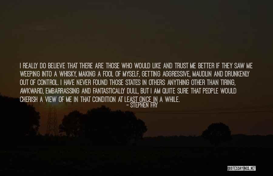 Making A Fool Of Myself Quotes By Stephen Fry Making A Fool Of Myself Quotes By Stephen Fry