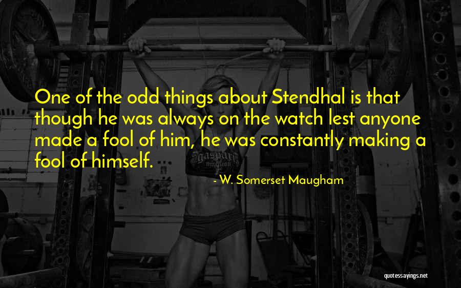 Making A Fool Of Myself Quotes By W. Somerset Maugham Making A Fool Of Myself Quotes By W. Somerset Maugham