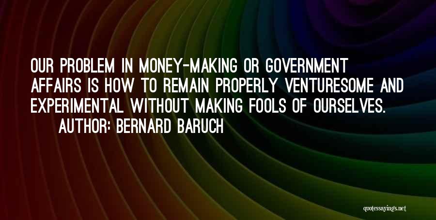 Making A Fool Of Yourself Quotes By Bernard Baruch