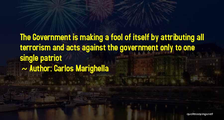 Making A Fool Of Yourself Quotes By Carlos Marighella