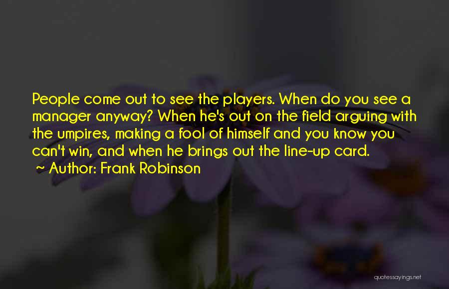 Making A Fool Of Yourself Quotes By Frank Robinson