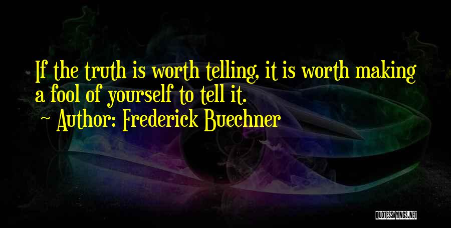 Making A Fool Of Yourself Quotes By Frederick Buechner