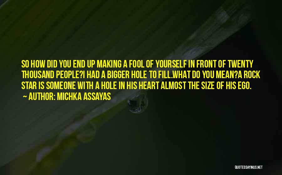 Making A Fool Of Yourself Quotes By Michka Assayas
