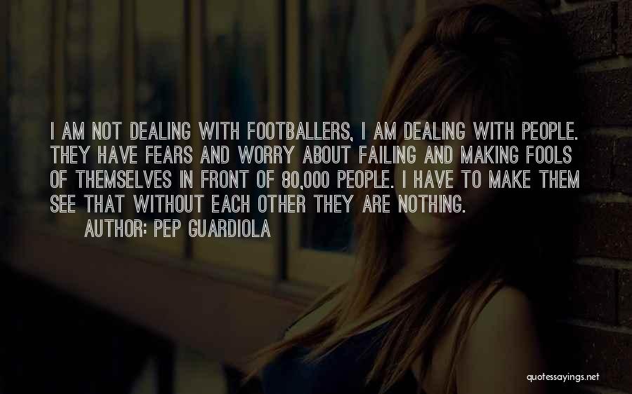 Making A Fool Of Yourself Quotes By Pep Guardiola